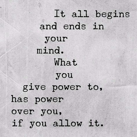 it sure does begin in our minds..and not only for addictions... you can also include insecurities, low self esteem and trust issues ... thats a big one it affeced my relationship with the most beautiful woman in the world...and please i didn't say any of this to offend anyone..XO Now Quotes, Powerful Quotes, Empowering Quotes, The Words, Woman Quotes, Great Quotes, Wisdom Quotes, True Quotes, Mantra