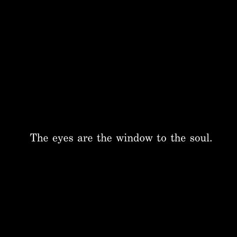 Eyes Are The Windows To The Soul Quote, Good Times Quotes, Window To The Soul, Times Quotes, Soul Quotes, My New Room, The Window, New Room, Hindi Quotes