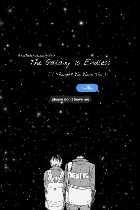 Kuroken The Galaxy Is Endless, The Galaxy Is Endless Kuroken, The Galaxy Is Endless, Haikyuu Kenma, Please Dont Leave Me, Don't Leave Me, I Still Remember, I Cried, Dont Leave Me