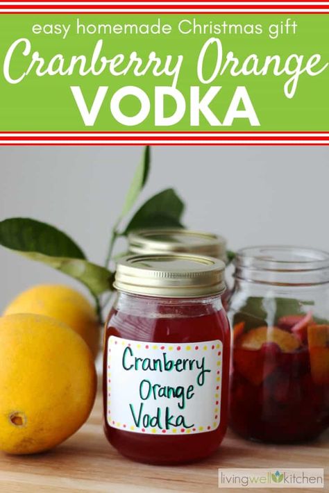 Cranberry Orange Vodka, Holiday Drinks Alcohol, Festive Holiday Drinks, Infused Liquors, Vodka Gifts, Easy Homemade Christmas Gifts, Orange Liquor, Homemade Alcohol, Orange Vodka