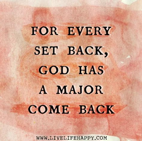 For every set back, God has a major come back.  LOVE THIS! Cupid Shuffle, Live Life Happy, A Course In Miracles, Keep The Faith, Faith Inspiration, Spiritual Inspiration, Verse Quotes, Faith In God, A Quote