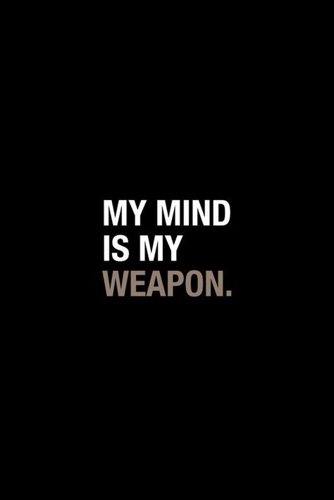 My mind is my weapon. Quotes About Attitude, Motivational Quotes Wallpaper, Short Inspirational Quotes, Beautiful Pics, Mind Games, Badass Quotes, Self Quotes, Inspiration Quotes, Attitude Quotes