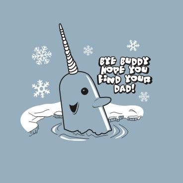 I Hope You Find Your Dad Elf Narwhal, Mr Narwhal, Narwhal Tattoo, Elf Tattoo, Elf Buddy, Homemade Christmas Crafts, Merry Christmas Poster, Cotton Headed Ninny Muggins, Spirit Guide