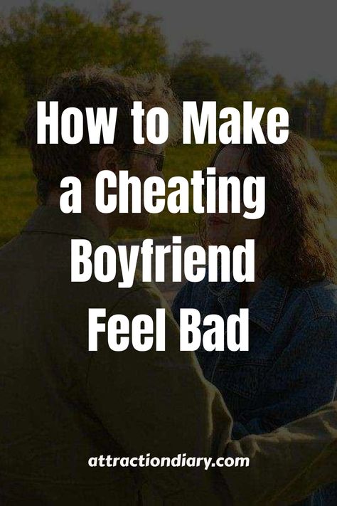 A couple sitting together with their backs to the camera with overlaid text "How to Make a Cheating Boyfriend Feel Bad" from attractiondiary.com. What To Do If Your Boyfriend Cheats, Get Over Cheating Boyfriend, I Cheated On My Girlfriend, What To Do When Someone Cheats On You, Letter To Cheating Boyfriend, How To Heal From Cheating, Healing From Cheating, My Boyfriend Cheated On Me, Cheating Text Messages