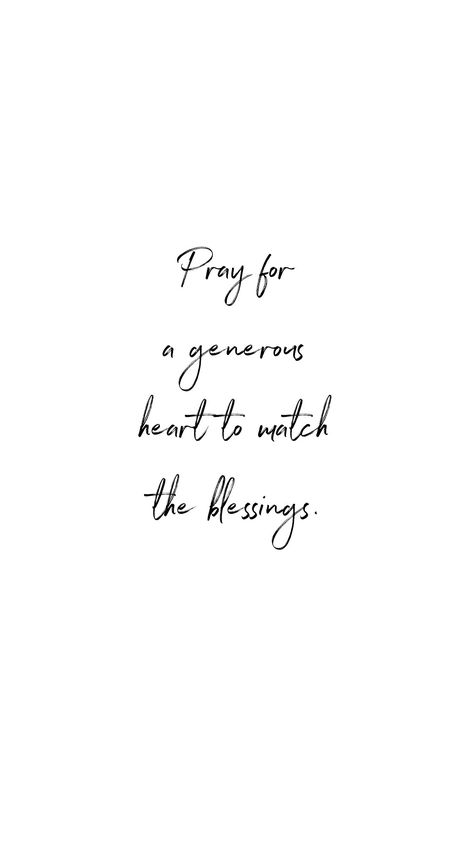 Pray for a generous heart to match the blessings @gratitudereflectedqueen Being Generous Quotes, Generous Heart Quotes, You Are Blessed And Highly Favored, I Am Blessed And Highly Favored, Generous Quotes, Quote About Generosity, Blessed And Highly Favored, 2024 Vision, Faith Quotes