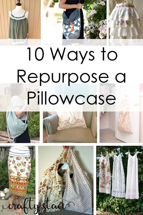 10 Ways to Repurpose a Pillowcase at Crafty Staci Crafts With Pillow Cases, Pillowcase Gift Ideas, What Can You Do With Old Pillow Cases, Repurposed Pillow Cases Ideas, Upcycle Pillow Cases Ideas, Old Pillow Case Ideas, Vintage Pillow Cases Ideas, Pillowcase Repurpose, Upcycle Pillowcase