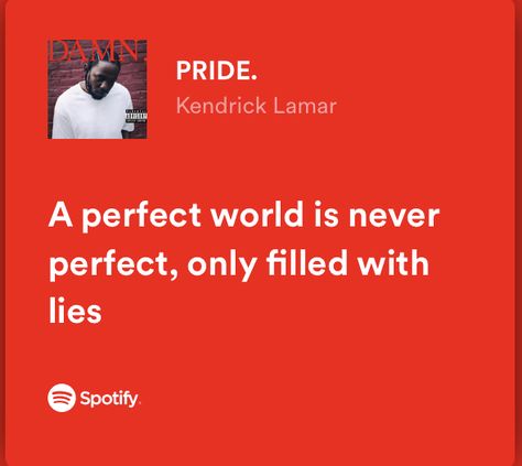 Iconic Rap Lyrics, Kendrick Lamar Lyrics Quotes, Pride Kendrick Lamar, Kendrick Lamar Quotes, Kendrick Lamar Lyrics, Music Quotes Deep, One Word Instagram Captions, Rap Lyrics Quotes, Meaningful Lyrics