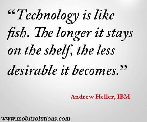 Technology is like a fish. The longer it stays on the shelf, the less desirable it becomes. (Andrew Heller: IBM) #quoteoftheday #quotesdaily #quotesdaily #technology #informationtechnology Information Technology Quotes, Technology Quotes, Beautiful Landscape Wallpaper, Landscape Wallpaper, Information Technology, On The Shelf, Meaningful Quotes, Quote Of The Day, Shelves