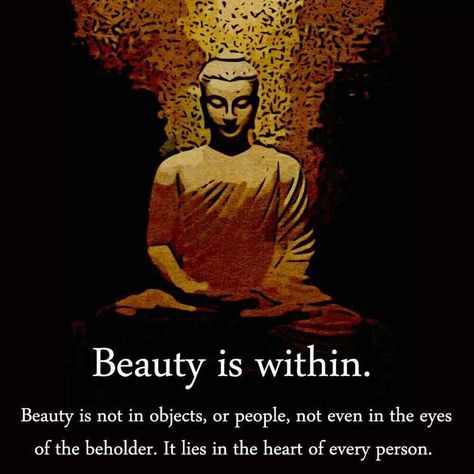 Beauty is within. Ones exterior is superficial. Don't let your eyes blind you. Yoga Spirituality, Buddha Thoughts, Yoga Relaxation, Walking Meditation, Zen Quotes, Buddha Quotes Inspirational, Buddhism Quote, Buddhist Quotes, Buddha Teachings