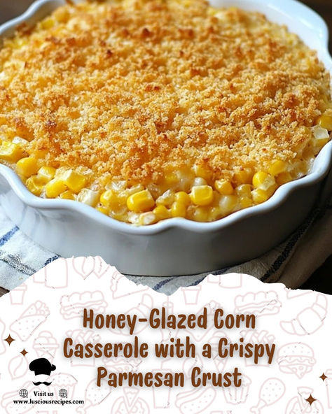 Indulge in the sweet and savory goodness of this Honey-Glazed Corn Casserole with a crispy Parmesan crust—a perfect comfort food side dish for any gathering. Honey Glazed Corn Casserole Parmesan, Honey Cornbread Casserole, Sweetcorn Recipes Side Dishes, Honey Glazed Corn Casserole With Crispy Parmesan Crust, Honey Glazed Corn Casserole, Corn Dishes Side, Corn Casserole Recipe Jiffy, Sweet Side Dishes, Corn Side Dish Recipes