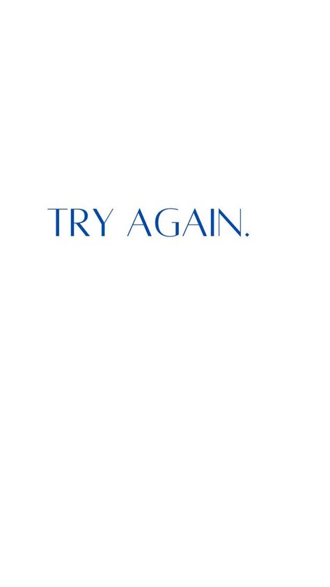 Try Again Wallpaper, Try Again Tattoo, Dont Give Up, Try Wallpaper, Try Again Quotes, Again Wallpaper, Blue Quotes, Inspirational Quotes For Students, Vie Motivation