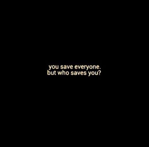 You Save Every One But Who Save You, I Wanna Be Held Quotes, Wanna Leave Everything Quotes, You Save Everyone But Who Save You, I Dont Wanna Stay Here, I Just Wanna Be Enough Quotes, I Dont Wanna Be A Live, Just Wanna Disappeared Quote Wallpaper, I Wanna Be Laid Up Quotes