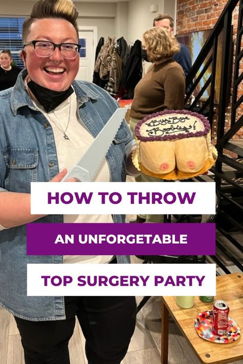 top surgery party Surgery Party Ideas, Top Surgery Party, Trans Top Surgery Tattoos, Surgery Party, Queer Fashion Women, Confidence Tattoo, Surgery Quotes, Queer Femme, Top Surgery