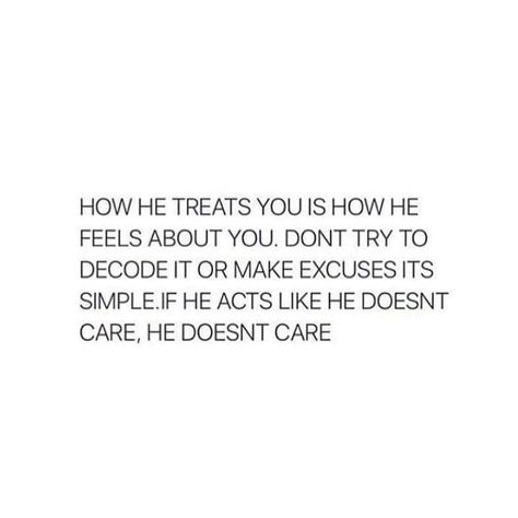 How he treats you Treat Yourself Quotes, Poem Memes, Funny Flirty Quotes, He Doesnt Care, Quote Inspirational, In My Feelings, Quotes Inspirational Positive, Quote Life, Truth Hurts