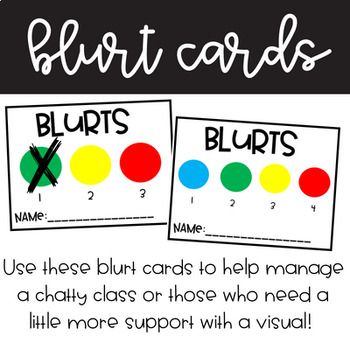 You need this classroom management tool! Here is a tried and true solution to those chatty classes or ones that just need a little visual to see how much they are blurting.  I used to give my students blocks, but they just became a distraction.  With these blurt cards, you can easily manage student blurting by crossing off a circle with a dry/wet erase marker.  This can also be done quietly without embarrassing or calling out students (my favorite part). What's included: 3 blurts (green, yellow, Blurt Alert Cards Classroom Management, Classroom Management Kindergarten Ideas, How Do You Feel Today Chart Classroom, Blurting Out Behavior Management, Individual Classroom Management, Elementary Classroom Management Ideas, Chatty Class Classroom Management, Blurt Beans, Blurting Method