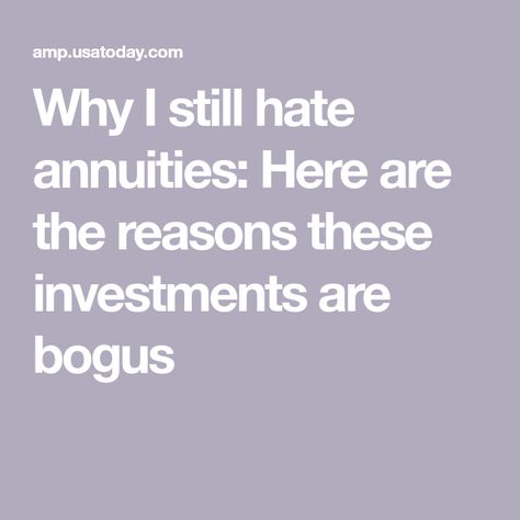 Why I still hate annuities: Here are the reasons these investments are bogus Annuity Retirement, Certificate Of Deposit, Safe Investments, Retirement Planning, Usa Today, Stock Market, Be Still, The Truth, Helping People