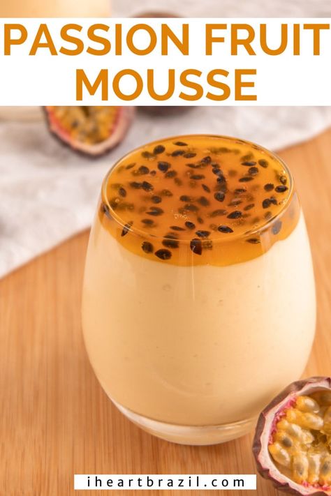 Passion Fruit Mousse - The Classic Brazilian Dessert • I Heart Brazil Brazilian Passion Fruit Mousse, Passion Fruit Mouse, Passion Fruit Glaze, Grenadella Recipes, Passion Fruit Mousse Recipe, Mousse Recipes Desserts, Brazilian Party, Brazilian Dessert, Pudding Recept