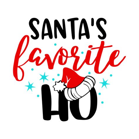 Check out this awesome 'Santa%E2%80%99s+Favorite+Ho' design on @TeePublic! Santas Favorite Ho, Christmas Artwork, Music Humor, Kids Stickers, Christmas Is Coming, Tank Top Hoodie, Anime Movies, Baseball Tshirts, Long Sweatshirt