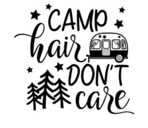 Camp Hair, Camper Svg, Cricut Svg Files Free, Camping Hair, Art Boutique, Camping Svg, Dont Care, Vinyl Cut, Cricut Svg