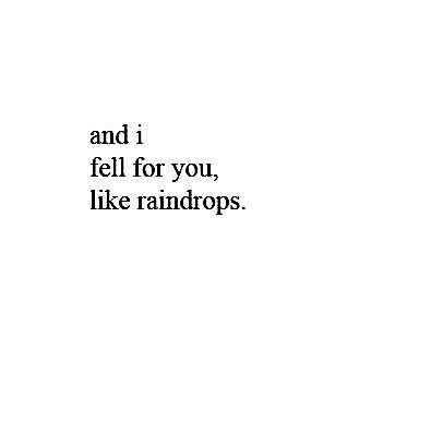 and i fell for you, like raindrops | Insta bio quotes, Good quotes for instagram, One word caption And I Fell For You Like Raindrops, One Day I Will Stop Falling In Love With You, I Fell For Him Quotes, Me Falling For You Funny, Short Quotes To Add To Your Bio, Insta Bio Ideas Aesthetic Love, One Word For Love Him, I Like U Quotes For Him, Aesthetic Love Lines For Him