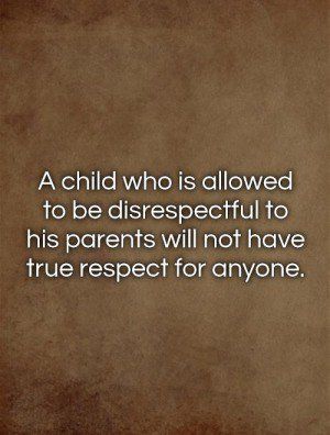 So true I see it so much especially with people I know well mostly moms of boys that think it's funny or cute when their child is mean or doesn't discipline there kid for being mean or hitting them or others like oh haha it's cute they don't take no crap ummm no it's not smh Disrespectful Kids, Disrespect Quotes, Adult Children Quotes, Children Quotes, Parenting 101, Sharing Quotes, Baby Quotes, Parenting Quotes, Wonderful Words