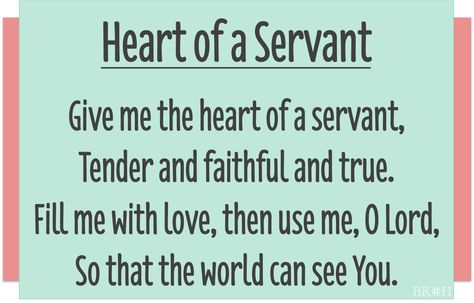 Blissful Keeper at Home: Give me the heart of a servant... A Servants Heart Scripture, Servants Heart Quotes Scriptures, Servant Heart Quotes, Serving In Church, Servants Heart Quotes, A Servants Heart, Servant Quotes, Servant Heart, Servants Heart