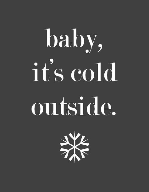 Favorite Christmas Songs, Winter Quotes, Leap Year, Baby It's Cold Outside, It's Cold Outside, Groundhog Day, Flirting Humor, Its Cold Outside, Flirting Quotes