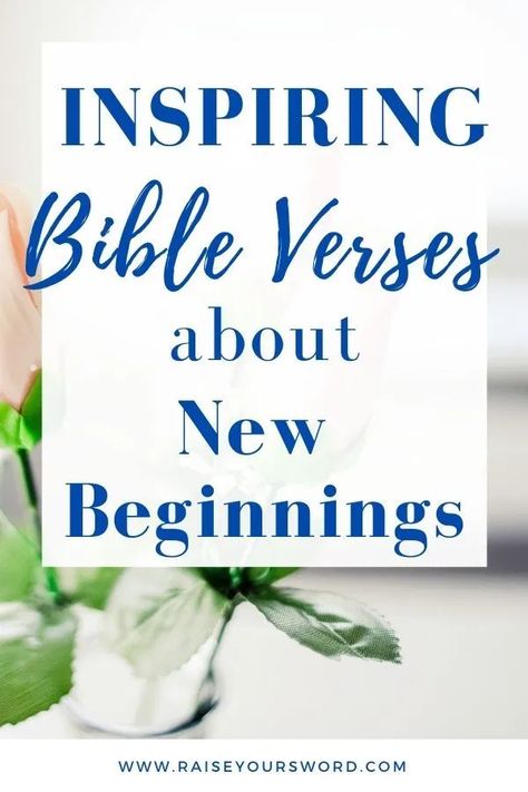 Beginning a fresh start? Check out these encouraging bible verses about new beginnings! Be inspired by these bible verses knowing God goes before you and with you always! #bibleverses #newbeginnings #startingnew #faith New Life Bible Verse, Scripture On New Beginnings, New Beginnings Scripture, Verses About New Beginnings, Bible Verse About New Beginnings, Bible Verse New Beginnings, Bible Verses About New Beginnings, New Beginning Bible Verse, Bible Verse For New Beginnings