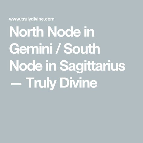 North Node in Gemini / South Node in Sagittarius — Truly Divine South Node In Sagittarius, South Node Sagittarius, North Node Gemini, South Node, North Node, Astrology Meaning, Choosing A Career, Woo Woo, Emotional Baggage