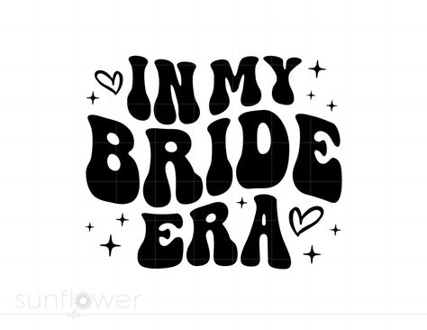 Bride Cricut Ideas, In My Bride Era, Dtf Shirts, Groovy Letters, Bride Era, Bride Cup, Text Wedding, Bride Quotes, Bride Svg