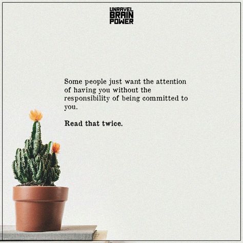 Some people just want the attention of having you without the responsibility of being committed to you. Read that twice. Want Attention, Brain Power, Lesson Quotes, Life Lesson Quotes, Some People, Life Lessons, Brain, No Response, Life Quotes