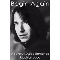 Begin Again (Severus Snape/Student Love Story) Snape Fanfiction, Snape X Y/n, Severus Snape Fanfiction, Severus Snape Headcanon, Dating Severus Snape, What If Snape Survived, Ron And Harry, Missing My Friend, Professor Severus Snape