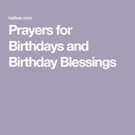 Prayers for Birthdays and Birthday Blessings Happy Birthday Spiritual, Spiritual Birthday, Happy Birthday Prayer, Prayer For Baby, Surely Goodness And Mercy, Birthday Prayer, Prayers Of Gratitude, One Year Birthday, Birthday Text