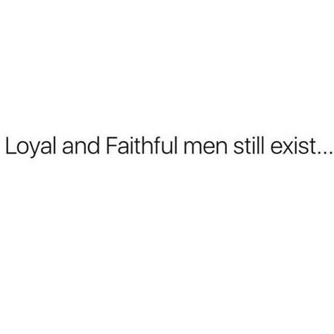 59 Likes, 2 Comments - Stevie Jo Ragains (@steviejoragains) on Instagram: “♥️” loyal and faithful men still exist Loyal Relationship, Loyal Men, Exist Quotes, Relationship Talk, Good Men, Real Relationships, Men Quotes, Single Men, Life Challenges