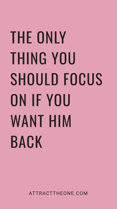 Text says: "The only thing you should focus on if you want him back." Rekindling Love, Rekindle Love, Moving On After A Breakup, Breakup Advice, The Mistake, Getting Back Together, Fulfilling Life, Relationship Advice, Focus On