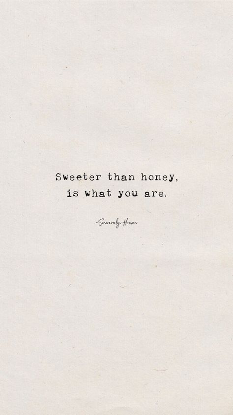 Sweeter Than Honey Tattoo, Honey Captions, Watermelon Quotes, Honey Quotes, Sweet Like Honey, Sweeter Than Honey, Poetry Journal, Insta Captions, Hello Beautiful