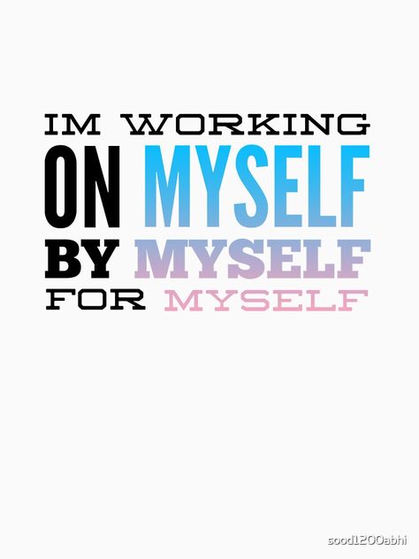 Im Working On Myself By Myself For Myself • Millions of unique designs by independent artists. Find your thing. Time For Myself Quotes, Physical Fitness Quotes, Inspiratinal Quotes, Myself Quotes, Weight Motivation, Living Quotes, Healthy Living Quotes, Journey Quotes, Losing Weight Motivation