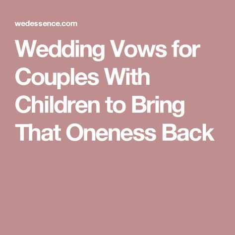 Wedding Vows for Couples With Children to Bring That Oneness Back Wedding Cake Theme, Best Wedding Vows, Blended Family Wedding, Homemade Wedding Gifts, Vows Wedding, Wedding Ceremony Script, Wedding Blessing, Wedding Script, Unity Ceremony