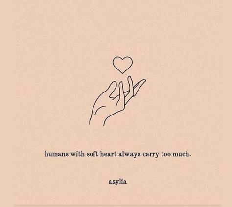 Quotes About Being Soft Hearted, Quotes For Soft Hearted People, Soft Hearted People Quotes Feelings, Soft People Quotes, Soft Hearted People Quotes, Soft Heart, Human Heart, Heart Quotes, People Quotes