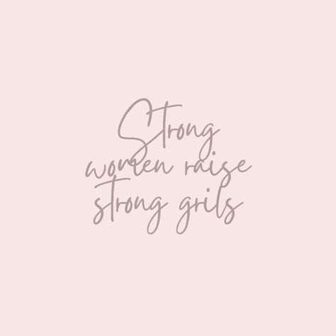 Raised By Strong Women Quotes, Raise Strong Daughters Quotes, Raising Daughters Quotes Strong Women, Raising A Daughter Quotes, Raising Girls Quotes, Raising Daughters Quotes, Raising Strong Daughters Quotes, Confident Girl Quotes, Raising Strong Daughters