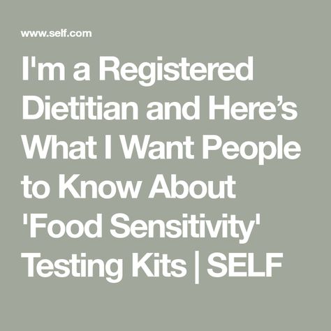 I'm a Registered Dietitian and Here’s What I Want People to Know About 'Food Sensitivity' Testing Kits | SELF Food Sensitivity Test, Food Sensitivity, Poor Digestion, Eating Better, Positive Test, Food Intolerance, Better Body, Elimination Diet, Autoimmune Disorder