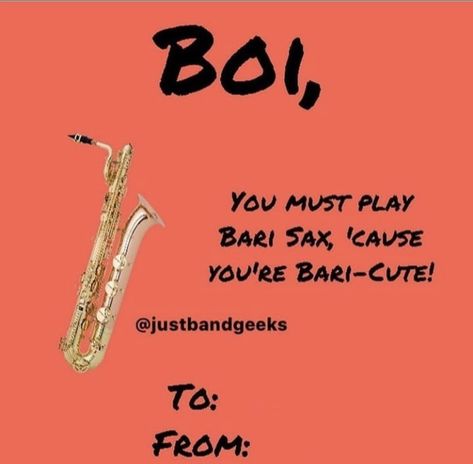 Band Valentines, Saxophone Pick Up Lines, Marching Band Pick Up Lines, Band Pick Up Lines, Music Pick Up Lines, Bad Valentines Cards, Band Memes Baritone, Class Memes, Flute Memes So True