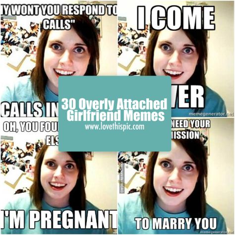 Obsessed Girlfriend, Girlfriend Meme, Overly Attached Girlfriend, I'm Pregnant, Marry You, Letting Go, Funny Memes, Memes, Funny