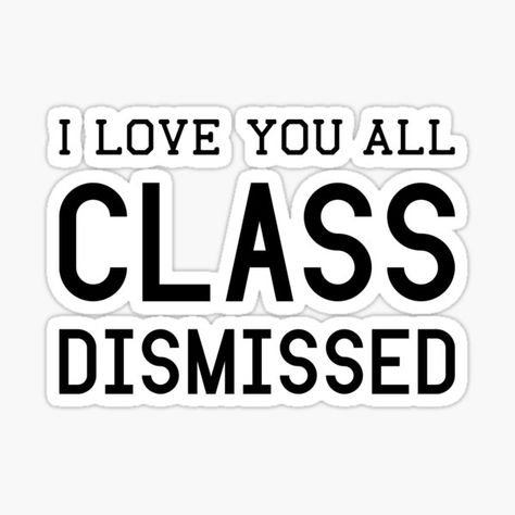 I love you all class dismissed Sticker Class Dismissed, I Love You All, Love You All, I Love You, Novelty Sign, Love You, I Love, For Sale