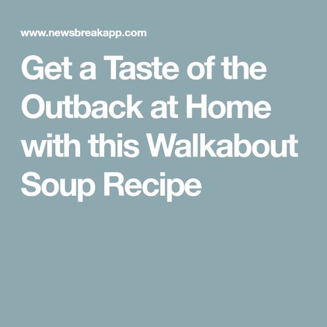 Get a Taste of the Outback at Home with this Walkabout Soup Recipe Walkabout Soup, Chicken Bouillon, Outback Steakhouse, Chicken Base, Velveeta Cheese, Copykat Recipes, Vidalia Onions, Bouillon Cube, Creamy Soup