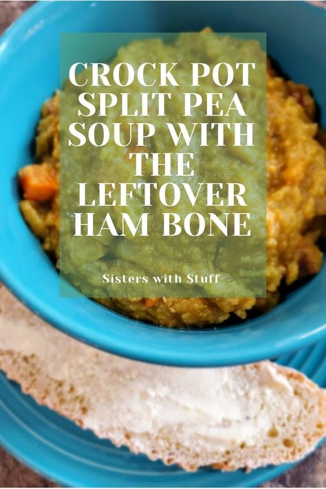 Crock Pot Split Pea Soup with the leftover Ham Bone - Sisters with Stuff Leftover Ham Bone Recipes, Pea Soup Recipe With Ham Bone, Crock Pot Split Pea Soup, Bone Recipes, Ham Bone Recipes, Leftover Ham Bone, Split Pea Soup Crockpot, Pea Soup With Ham, Ham Soup Recipes