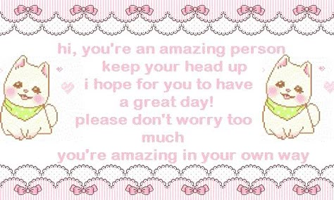 Be Nice To Yourself, Inspirational Animal Quotes, Be Kind To Yourself Quotes, Kawaii Quotes, Pink Nintendo, Amazing Person, Cute Text Messages, Fotografi Vintage, Phone Icons