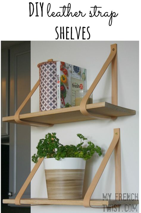 leather strap shelves - myfrenchtwist.com Strap Shelves, Diy Shelves Design, Floating Shelves Ideas, Diy Shelves Ideas, Leather Strap Shelves, Diy Floating Shelves, Diy Home Decor For Apartments, Diy En Cuir, Shelves Ideas