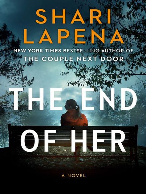 The End of Her Shari Lapena, The Couple Next Door, Suspense Novel, Her Book, Penguin Random House, Her. Book, Reading Lists, Book Lists, Bestselling Author