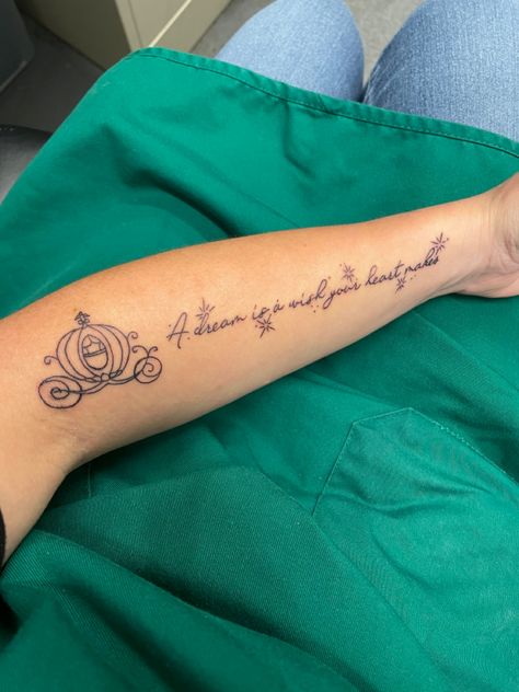 Cinderella Coach Tattoo, Cinderella Quotes Tattoo, Disney Cinderella Tattoo Ideas, A Dream Is A Wish Your Heart Makes Tatoo, Cinderella Inspired Tattoos, Once Upon A Dream Tattoo, Cinderella Carriage Tattoo, A Dream Is A Wish Your Heart Makes, Disney Tattoos Cinderella